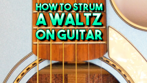How to strum a waltz on guitar