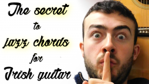 The secret to jazz chords in Irish folk guitar
