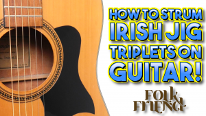 How to strum jig triplets -- rhythm variation for Irish and Scottish guitar