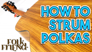 How to strum polkas- free guitar lesson from Folk Friend
