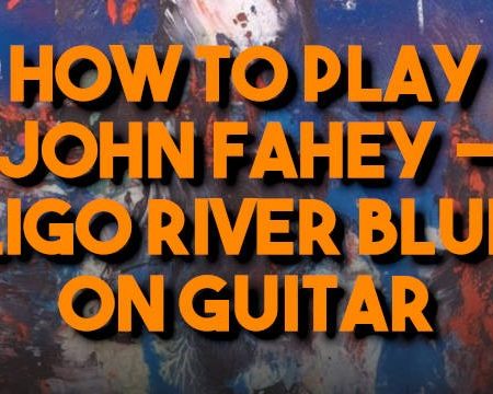 How to Play John Fahey - Sligo River Blues on guitar